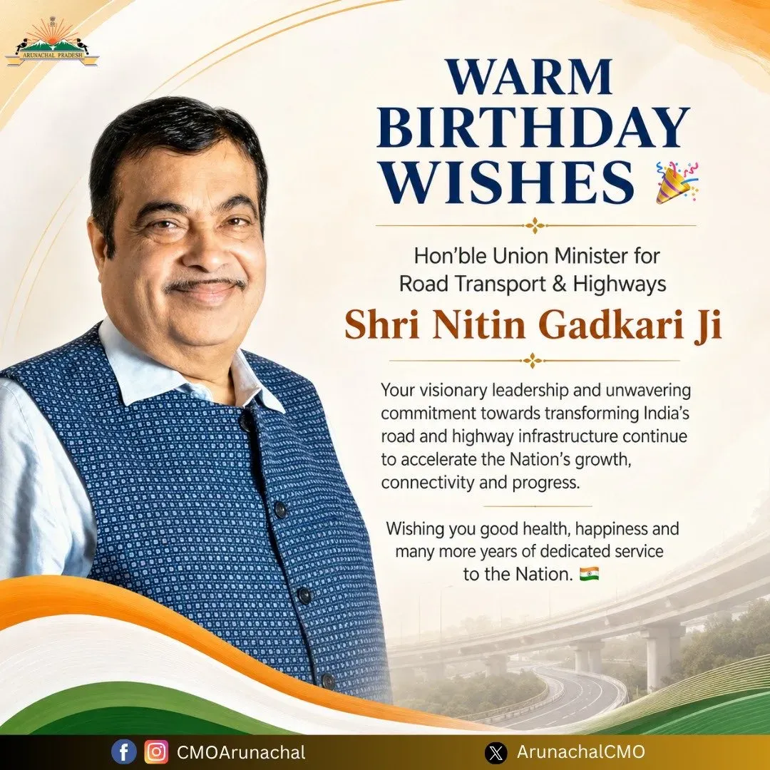 Arunachal CMO Greets Gadkari on Birthday, Cites Highway Vision
