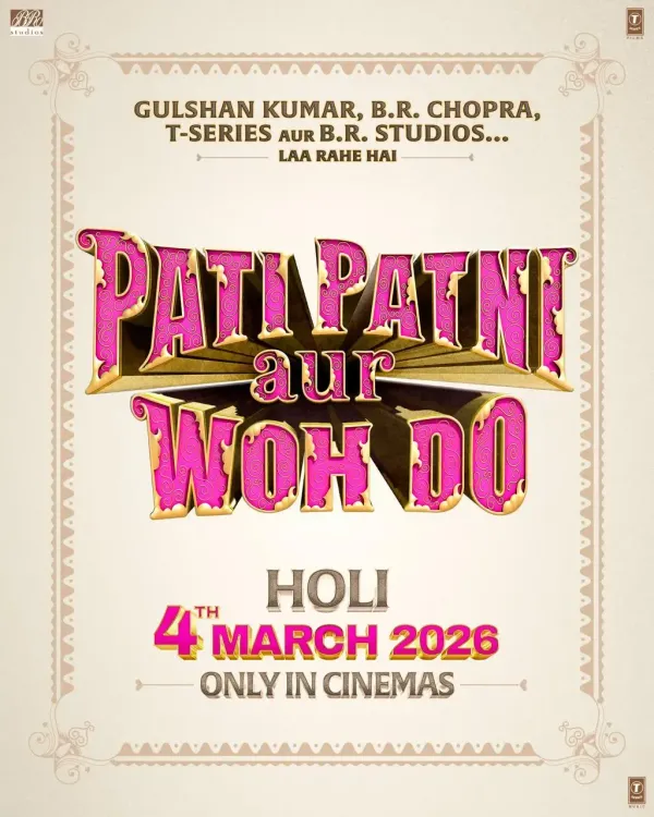Will Ayushmann, Sara, Wamiqa, and Rakul's ‘Pati Patni Aur Woh Do’ Hit Screens on March 4, 2026?