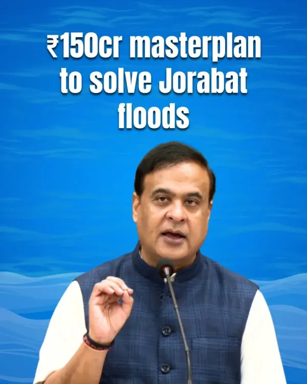 CM Himanta Unveils ₹150cr Flood Plan for Jorabat Junction