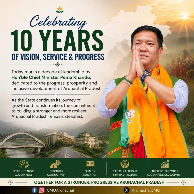 CM Pema Khandu Marks a Decade of Progress in Arunachal