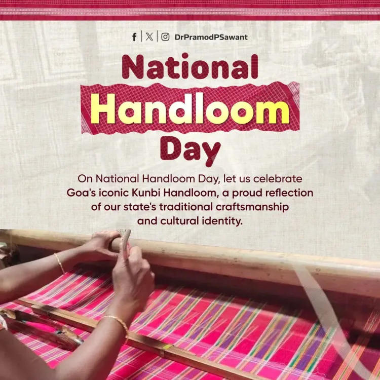 CM Sawant champions Goa's Kunbi Handloom on National Handloom Day