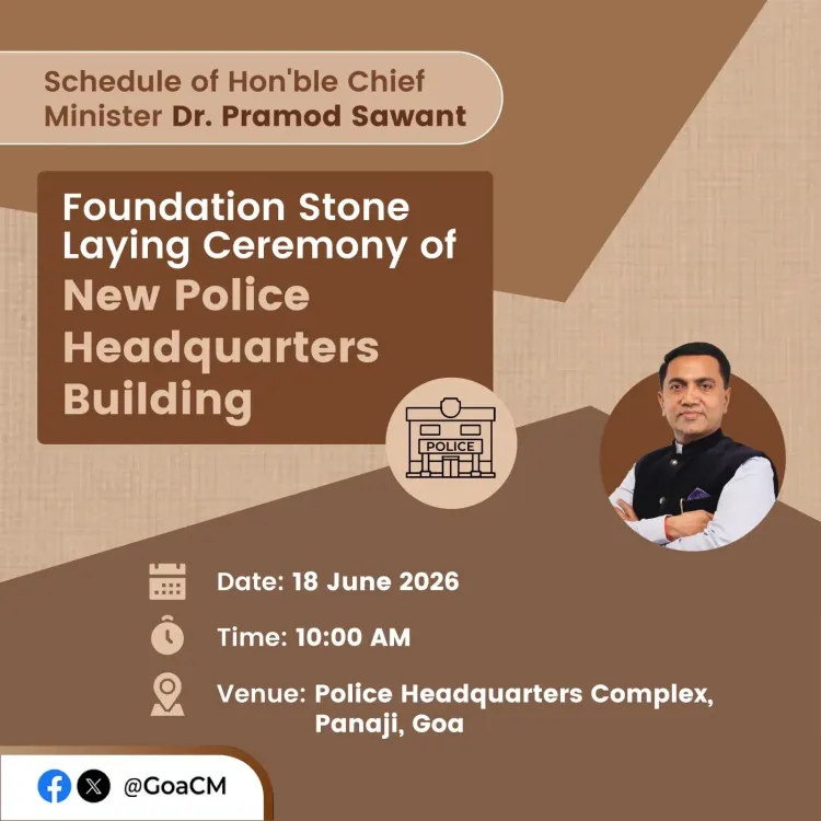 CM Sawant to Lay Foundation Stone for New Goa Police HQ