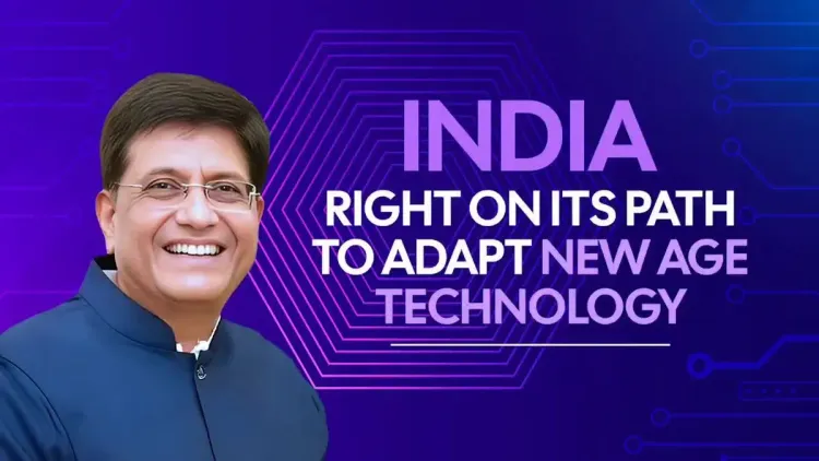 Goyal: India adapts technology faster, more efficiently