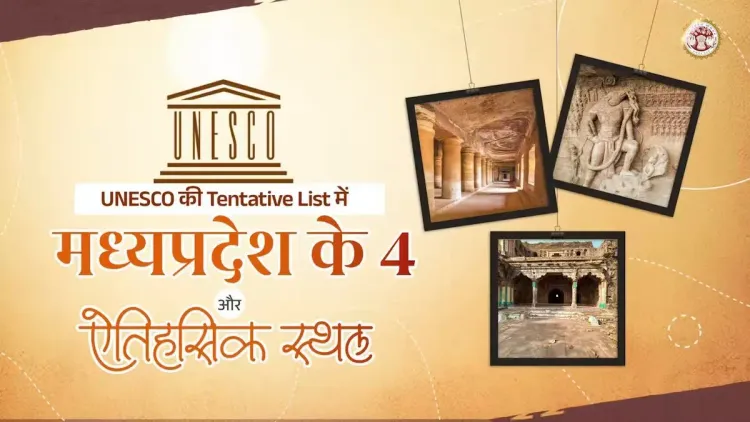 MP's 4 Heritage Sites Enter UNESCO Tentative List