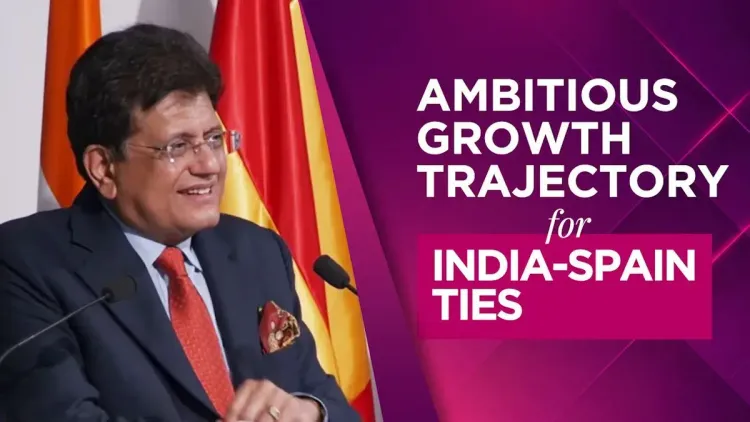 Piyush Goyal flags India-Spain ties in manufacturing, rail, culture