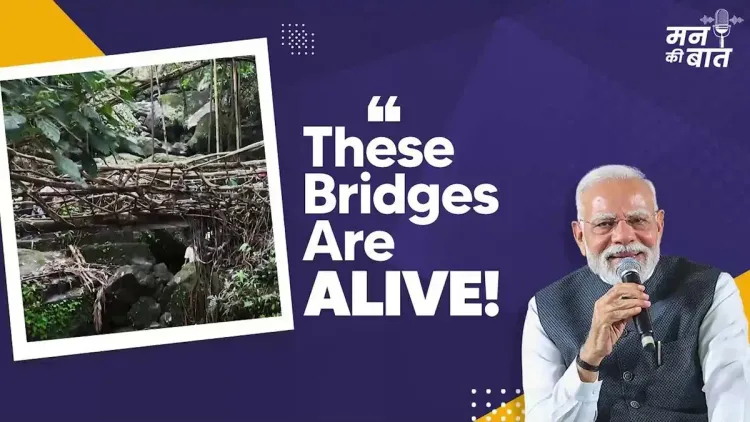 PM Modi Praises Meghalaya's Living Root Bridges on Mann Ki Baat