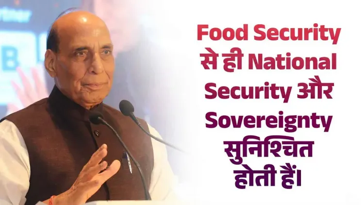 Rajnath Singh: Food Security Is the Bedrock of National Security