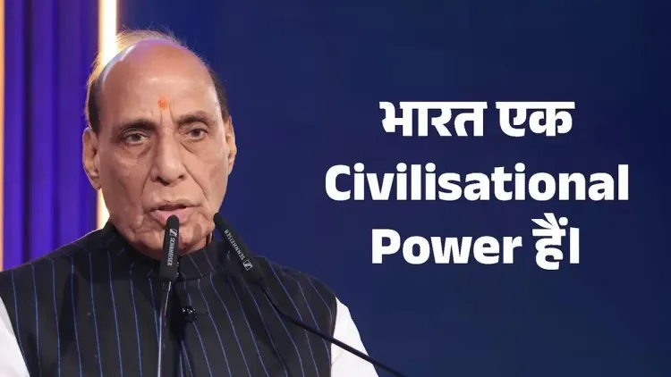Rajnath Singh: India a Civilisational Power, Not Status Quoist