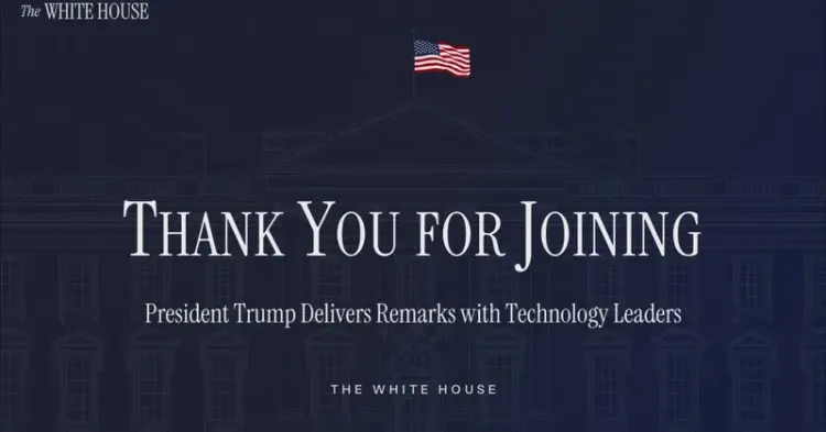 Trump Meets Tech Leaders in White House Remarks