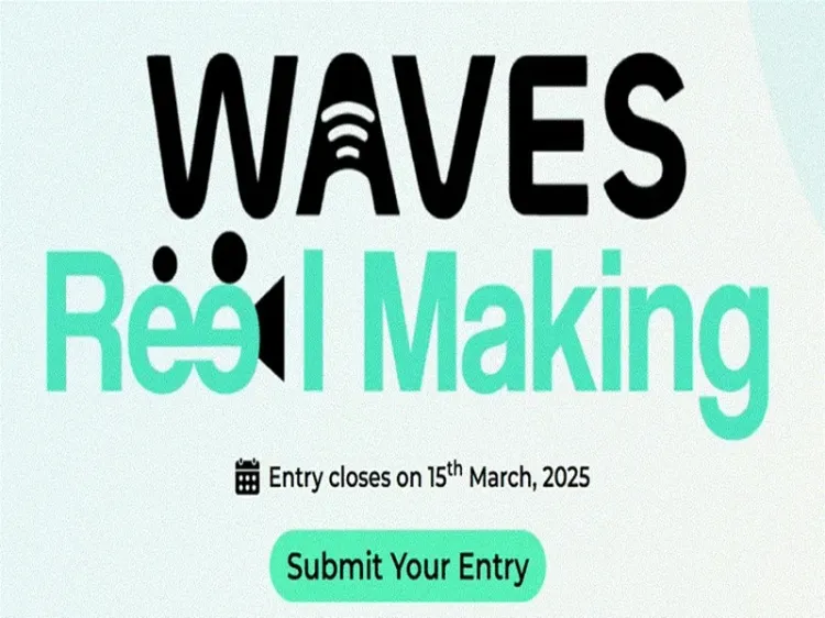 WAVES 2025 'Reel Making' Contest Surpasses 3,300 Entries from 20 Nations