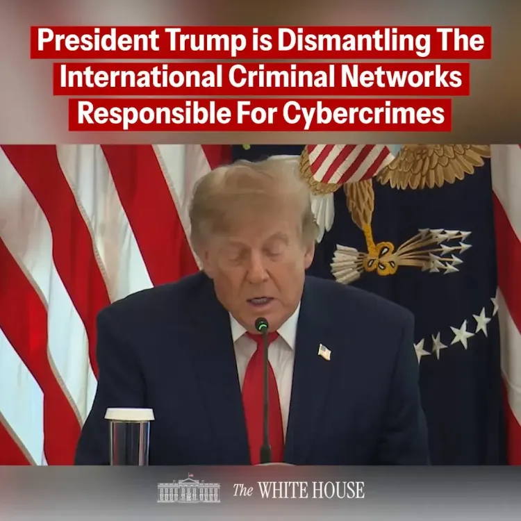 White House Vows to Dismantle Cybercrime Syndicates Targeting Americans