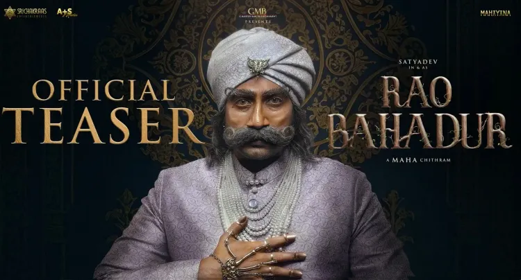 How Has Satya Dev Transformed Himself for Rao Bahadur?