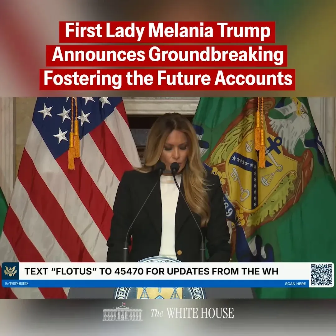 Melania Trump Launches Savings Accounts for Foster Care Kids