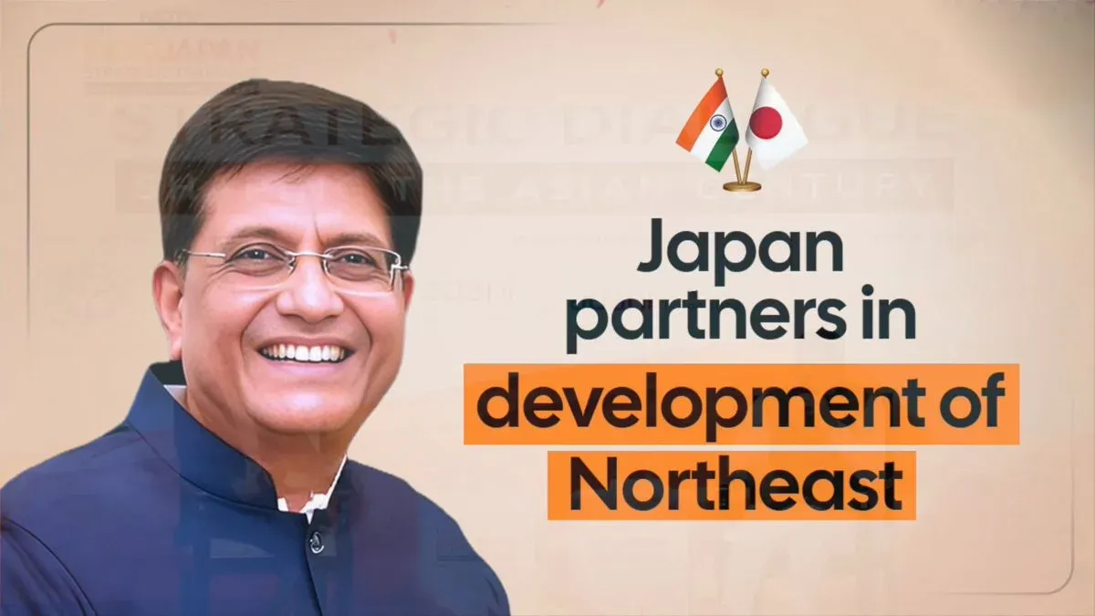 Piyush Goyal: India, Japan Jointly Boost Northeast Industry