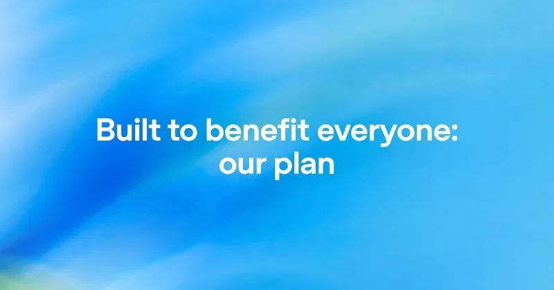 Sam Altman shares OpenAI's plan to benefit everyone
