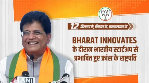 Goyal: France President Impressed by Indian Startups at Bharat Innovates