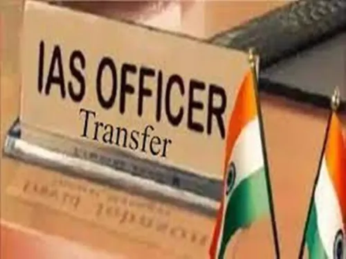 Significant Bureaucratic Changes in Chhattisgarh; 63 Officials Assigned New Roles