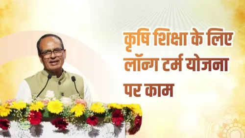 Shivraj Singh Chouhan to Work on Long-Term Plan for Agricultural Education