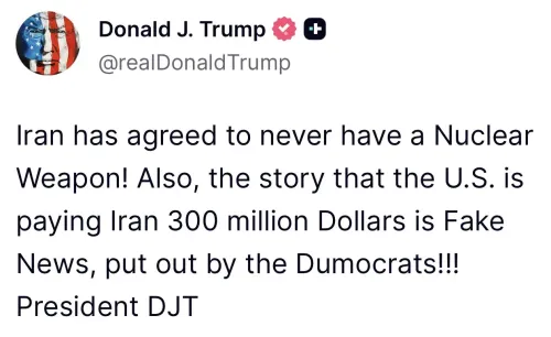 Trump Claims Iran Agreed to No Nuclear Weapon, Denies $300M Payment
