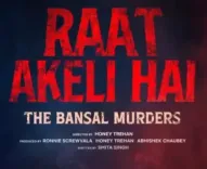 Will Nawazuddin Siddiqui Return to Unfinished Business in ‘Raat Akeli Hai: The Bansal Murders’?