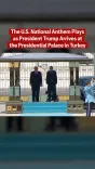 Trump Arrives at Turkey's Presidential Palace Ahead of NATO Summit