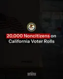 White House Claims 20,000 Noncitizens on California Voter Rolls