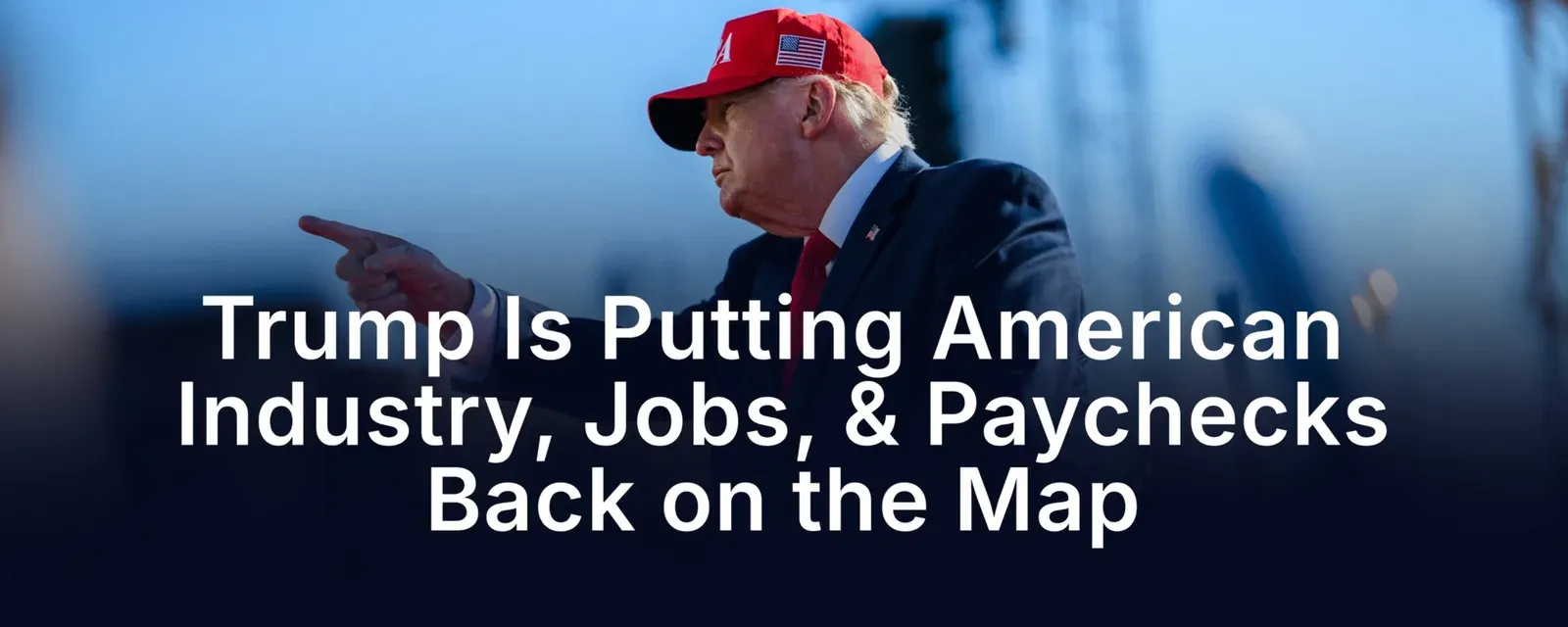 White House Says Trump Is Reviving American Industry and Jobs